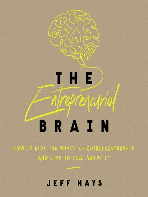 Title details for The Entrepreneurial Brain by Jeff Hays - Available